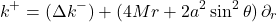 \[k^+ = (\Delta k^-) + (4Mr + 2a^2 \sin^2\theta)\, \partial_r\]