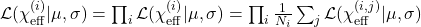 \mathcal{L}({\chi_{\text{eff}}^{(i)}} | \mu, \sigma) = \prod_i \mathcal{L}(\chi_{\text{eff}}^{(i)} | \mu, \sigma) = \prod_i \frac{1}{N_i} \sum_j \mathcal{L}(\chi_{\text{eff}}^{(i,j)} | \mu, \sigma)