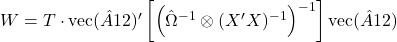 W = T \cdot \text{vec}(\hat{A}{12})^{\prime} \left[ \left( \hat{\Omega}^{-1} \otimes (X^{\prime}X)^{-1} \right)^{-1} \right] \text{vec}(\hat{A}{12})