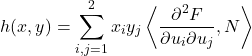 \[h(x,y) = \sum_{i,j=1}^2 x_i y_j \left\langle \frac{\partial^2 F}{\partial u_i \partial u_j}, N \right\rangle\]