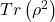 Tr\left( \rho^{2} \right)