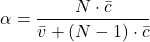 \[\alpha = \frac{N \cdot \bar{c}}{\bar{v} + (N-1) \cdot \bar{c}}\]