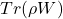 Tr(\rho W)