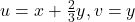 u=x+\tfrac23y, v=y