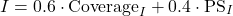 \begin{equation*} I = 0.6 \cdot \text{Coverage}_I + 0.4 \cdot \text{PS}_I \end{equation*}