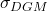 \sigma_{DGM}