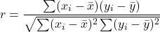 \[r = \frac{\sum (x_i - \bar{x}) (y_i - \bar{y})}{\sqrt{\sum (x_i - \bar{x})^2 \sum (y_i - \bar{y})^2}}\]