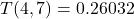 T(4,7)=0.26032