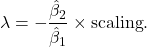 \[\lambda = -\frac{\hat{\beta}_2}{\hat{\beta}_1} \times \text{scaling}.\]