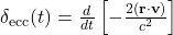\delta_{\mathrm{ecc}}(t) = \frac{d}{dt}\left[-\frac{2(\mathbf{r}\cdot\mathbf{v})}{c^2}\right]