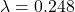 \lambda = 0.248