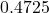 0.4725