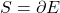 S=\partial E