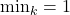 \mathrm{min}_k = 1