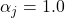 \alpha_j = 1.0