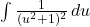 \int \frac{1}{(u^2 + 1)^2} \, du