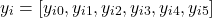 \begin{equation*}y_i = [y_{i0}, y_{i1}, y_{i2}, y_{i3}, y_{i4}, y_{i5}]\end{equation*}