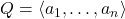 Q = \langle a_1, \dots, a_n \rangle