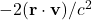 -2(\mathbf{r}\cdot\mathbf{v})/c^2