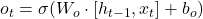o_t = \sigma(W_o \cdot [h_{t-1}, x_t] + b_o)