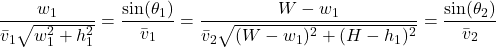 \[\frac{w_1}{\bar{v}_1 \sqrt{w_1^2 + h_1^2}} = \frac{\sin(\theta_1)}{\bar{v}_1} = \frac{W - w_1}{\bar{v}_2 \sqrt{(W - w_1)^2 + (H - h_1)^2}} = \frac{\sin(\theta_2)}{\bar{v}_2}\]