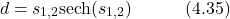 \begin{equation*} d = s_{1,2}\text{sech}(s_{1,2}) \hspace{3em} \text{(4.35)} \end{equation*}