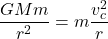 \begin{equation*}\frac{G Mm}{r^2}= m\frac{v_c^2}{r}\end{equation*}