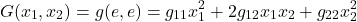 \[G(x_1,x_2) = g(e,e) = g_{11}x_1^2 + 2g_{12}x_1x_2 + g_{22}x_2^2\]