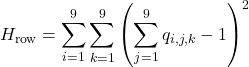 \[H_{\text{row}} = \sum_{i=1}^{9} \sum_{k=1}^{9} \left( \sum_{j=1}^{9} q_{i,j,k} - 1 \right)^2\]