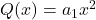 Q(x) = a_1 x^2