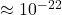 \approx 10^{-22}
