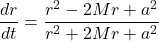 \[\frac{dr}{dt} = \frac{r^2 - 2Mr + a^2}{r^2 + 2Mr + a^2}\]