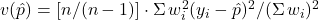 v(\hat{p}) = [n / (n - 1)] \cdot \Sigma\, w_i^2(y_i - \hat{p})^2 / (\Sigma\, w_i)^2