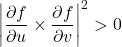 \left|\dfrac{\partial f}{\partial u}\times\dfrac{\partial f}{\partial v}\right|^{2}>0