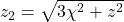 z_2 = \sqrt{3\chi^2 + z^2}
