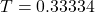 T = 0.33334