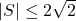 |S|\le2\sqrt2