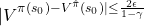 \begin{equation*} |V^{\pi^}(s_0) - V^{\hat{\pi}}(s_0)| \leq \frac{2\epsilon}{1 - \gamma}\end{equation*}