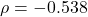 \rho = -0.538