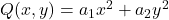 Q(x,y)=a_1x^2+a_2y^2