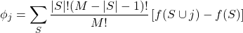 \begin{equation*}\phi_j = \sum_{S} \frac{|S|!(M - |S| - 1)!}{M!} \left[f(S \cup {j}) - f(S)\right]\end{equation*}