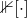 \mathbb{1}[\cdot]