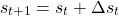 \begin{equation*} s_{t+1} = s_t + \Delta s_t \end{equation*}