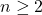 n\ge 2