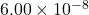 6.00 \times 10^{-8}