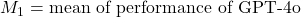 M_{1} = \text{mean of performance of GPT-4o}