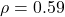 \rho = 0.59