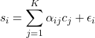 \[s_i=\sum_{j=1}^{K}\alpha_{ij}c_j+\epsilon_i\]