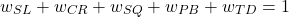 \begin{equation*}w_{SL}+ w_{CR}+ w_{SQ}+ w_{PB}+ w_{TD}= 1\end{equation*}