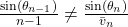\frac{\sin(\theta_{n-1})}{n-1} \neq \frac{\sin(\theta_n)}{\bar{v}_n}